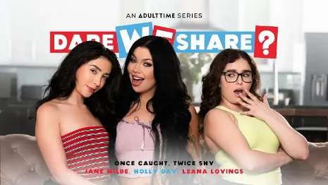 Adult Time – Once Caught, Twice Shy – Holly Day, Jane Wilde, Leana Lovings – Dare We Share