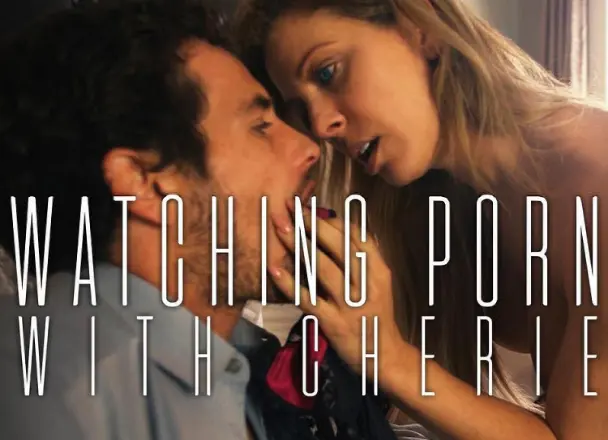 MissaX – Watching Porn With Cherie – Cherie DeVille, Tyler Nixon